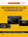 Neuromuscular Ultrasound - Francis (Emeritus Professor of Neurology; Wake Forest University School of Medicine; Winston-Salem Walker ; Michael S. (Assistant Professor of Neurology Cartwright - 9781437715279