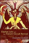 Eliphas Lévi and the French Occult Revival - Christopher Mcintosh - 9781438435565