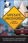 Upstate Uncovered - Chuck D'Imperio - 9781438463704