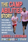 The Camp Abilities Story - Lauren J. Lieberman - 9781438491943