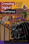 Crossing Digital Fronteras - Isabel Martinez ; Irma Victoria Montelongo ; Nicholas Daniel Natividad - 9781438498065