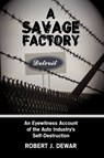 A Savage Factory - Robert J. Dewar - 9781438952949