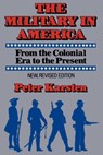 Military in America - Peter M. Karsten - 9781439106204