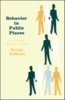 Behavior in Public Places - Erving Goffman - 9781439108697