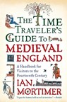 The Time Traveler's Guide to Medieval England - Ian Mortimer - 9781439112908