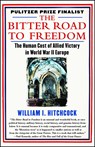 BITTER ROAD TO FREEDOM - William I. Hitchcock - 9781439123300