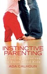 Instinctive Parenting - Ada Calhoun - 9781439165737