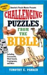 Challenging Puzzles from the Bible: Including Crosswords, Word Search, Cryptograms, and More - Timothy E. Parker - 9781439192290