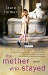 The Mother Who Stayed - Laura Furman - 9781439194669
