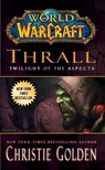 World of Warcraft: Thrall: Twilight of the Aspects - Christie Golden - 9781439196632