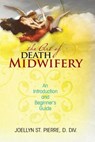 The Art of Death Midwifery - ST PIERRE DDIV,  Joellyn - 9781439229064