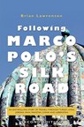 Following Marco Polo's Silk Road: An enthralling story of travels through Turkey, Syria, Jordan, Iran, Pakistan, China and Uzbekistan - Brian Lawrenson - 9781439249420