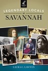 Legendary Locals of Savannah - Laura C. Lawton - 9781439652299