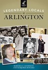Legendary Locals of Arlington - Barbara C. Goodman - 9781439654187