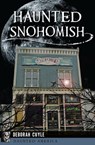 Haunted Snohomish - Deborah Cuyle - 9781439657645
