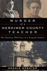 Murder of a Herkimer County Teacher - Dennis Webster - 9781439660133