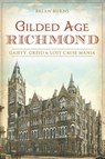 Gilded Age Richmond - Brian Burns - 9781439660263