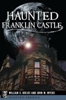 Haunted Franklin Castle - William G. Krejci ; John W. Myers - 9781439662748