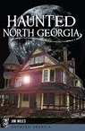 Haunted North Georgia - Jim Miles - 9781439662816