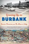 Growing Up in Burbank - Wesley H. Clark ; Michael B. McDaniel - 9781439663806