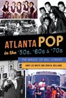 Atlanta Pop in the '50s, '60s & '70s - Andy Lee White ; Williams M John - 9781439666531