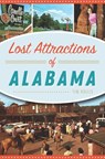 Lost Attractions of Alabama - Tim Hollis - 9781439666630