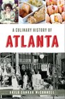 A Culinary History of Atlanta - Akila Sankar McConnell - 9781439666869