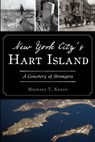 New York City's Hart Island - Michael T. Keene - 9781439668221