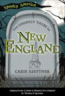 The Ghostly Tales of New England - Carie Juettner - 9781439670941