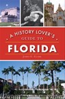 A History Lover's Guide to Florida - James C. Clark - 9781439671399