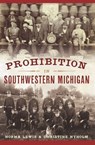 Prohibition in Southwestern Michigan - Norma Lewis ; Christine Nyholm - 9781439671733