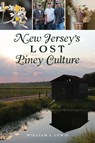 New Jersey's Lost Piney Culture - William J Lewis - 9781439672228