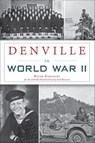 Denville in World War II - Peter Zablocki - 9781439673263