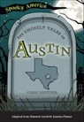 The Ghostly Tales of Austin - Carie Juettner - 9781439673379
