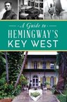 A Guide to Hemingway's Key West - Mark Allen Baker - 9781439674765
