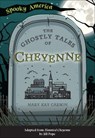 The Ghostly Tales of Cheyenne - Mary Kay Carson - 9781439675076