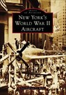 New York's World War II Aircraft - Cory P. Graff ; P.J. Muller - 9781439678848