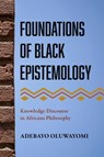 Foundations of Black Epistemology - Adebayo Oluwayomi - 9781439925478