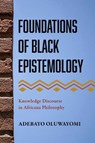 Foundations of Black Epistemology - Adebayo Oluwayomi - 9781439925485