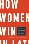 How Women Win Presidential Elections in Latin America - Catherine Reyes-Housholder - 9781439927106