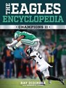 The Eagles Encyclopedia - Ray Didinger ; Robert Lyons - 9781439927786