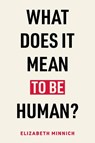 What Does It Mean to Be Human? - Elizabeth Minnich - 9781439927816