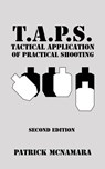 T.A.P.S. Tactical Application of Practical Shooting - Patrick McNamara - 9781440109591