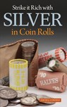 Strike it Rich with Silver in Coin Rolls - David J. Conway - 9781440232305