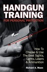 Handgun Training for Personal Protection - Richard Allen Mann II - 9781440234644