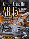 Gunsmithing the AR-15, The Bench Manual - Patrick Sweeney - 9781440246609