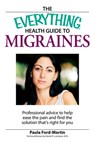 The Everything Health Guide to Migraines - Paula Ford-Martin - 9781440524219
