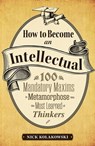 How to Become an Intellectual - Nick Kolakowski - 9781440536106