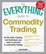 The Everything Guide to Commodity Trading - David Borman - 9781440536229