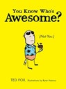 You Know Who's Awesome? - Ted Fox - 9781440538933